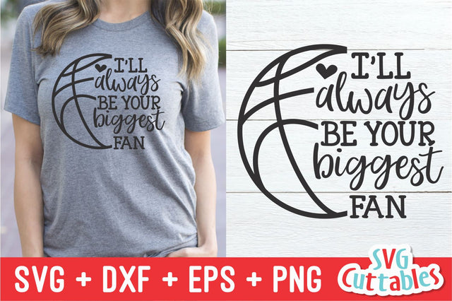 Basketball I'll Always Be Your Biggest Fan SVG Svg Cuttables 