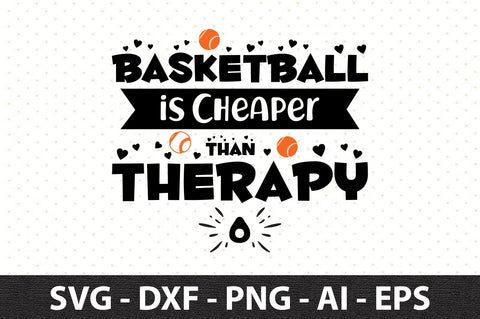 Basketball is Cheaper Than Therapy SVG SVG orpitasn 