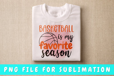 Basketball Is My Favorite Season PNG, Basketball Design For Sublimation Sublimation HappyDesignStudio 