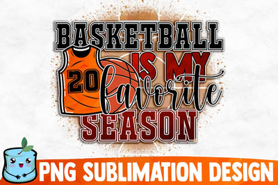 Basketball Is My Favorite Season Sublimation Design Sublimation MintyMarshmallows 