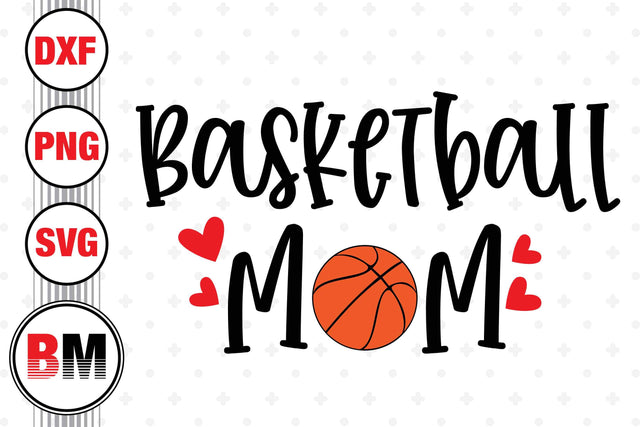 Basketball Mom SVG, PNG, DXF Files SVG BMDesign 