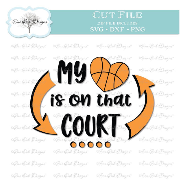 Basketball My Heart is on that Court SVG One Oak Designs 