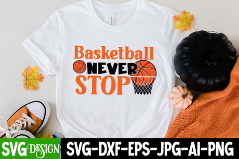 Basketball Never Stop SVG Cut File, Basketball Never Stop Sublimation Design SVG BlackCatsMedia 