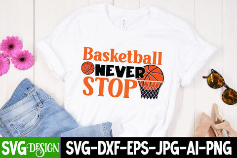 Basketball Never Stop SVG Cut File, Basketball Never Stop Sublimation Design SVG BlackCatsMedia 