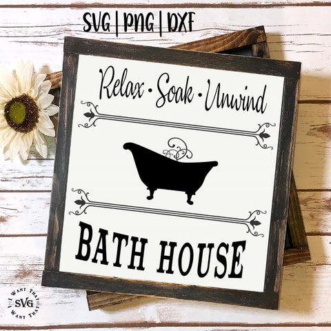 Bath House. Relax, Soak & Unwind SVG I Want That SVG 