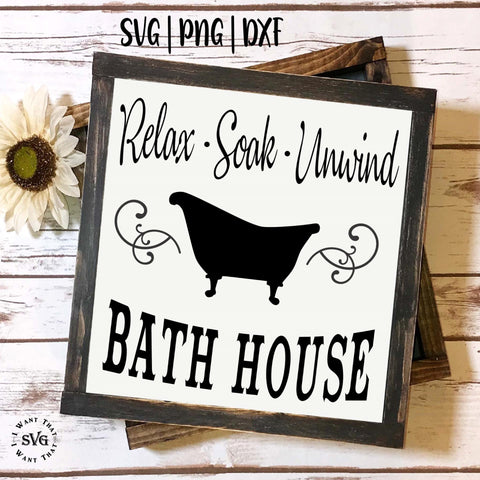 Bath House. Relax, Soak & Unwind SVG I Want That SVG 