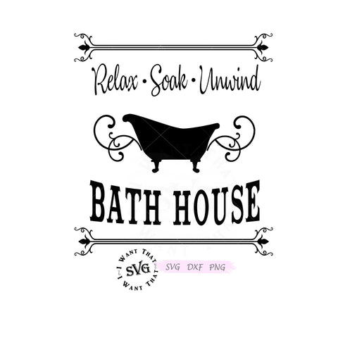 Bath House. Relax, Soak & Unwind SVG I Want That SVG 