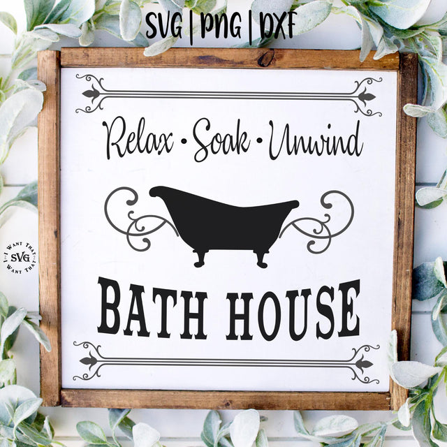 Bath House. Relax, Soak & Unwind SVG I Want That SVG 