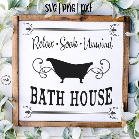Bath House. Relax, Soak & Unwind SVG I Want That SVG 