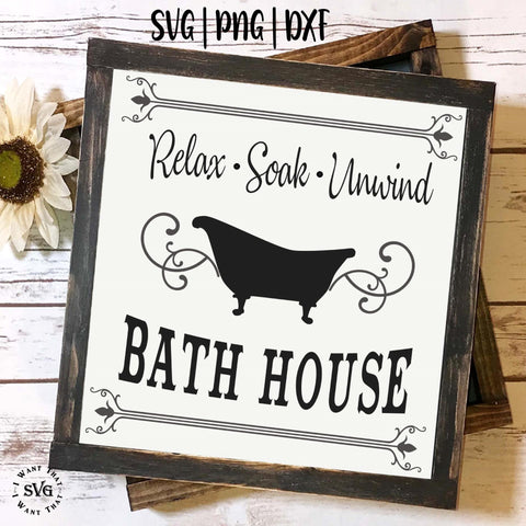 Bath House. Relax, Soak & Unwind SVG I Want That SVG 