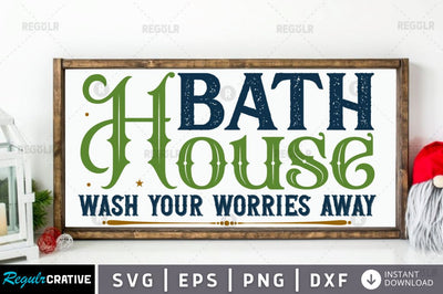 Bath house wash your worries away SVG SVG Regulrcrative 