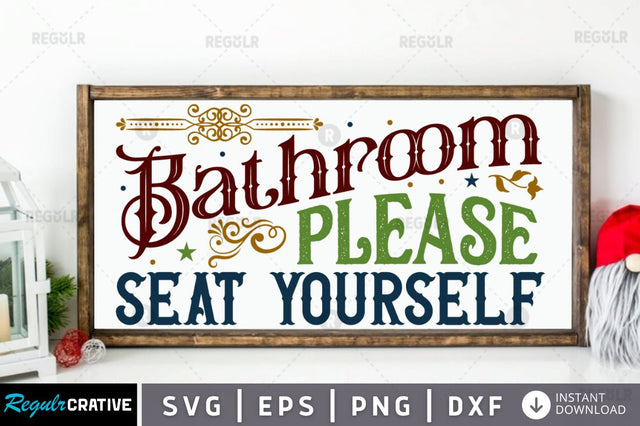Bathroom please seat yourself SVG SVG Regulrcrative 