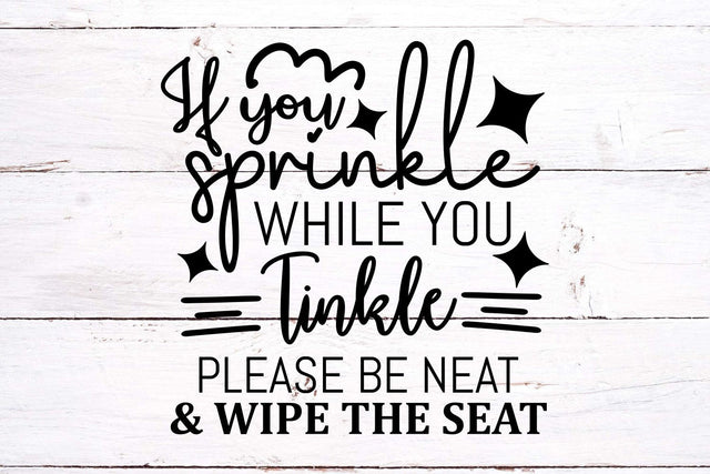 Bathroom Quote - If you sprinkle while you tinkle svg - Cut file for cricut silhouette SVG TonisArtStudio 