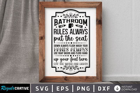 Bathroom rules always put the seat down always SVG SVG Regulrcrative 