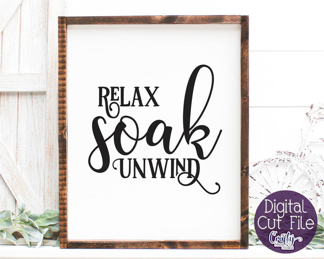 Bathroom Svg, Home Svg, Farmhouse Svg, Home Sign, Relax Soak SVG Crafty Mama Studios 