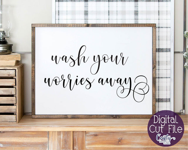 Bathroom Svg, Home Svg, Farmhouse, Wash Your Worries Away SVG Crafty Mama Studios 