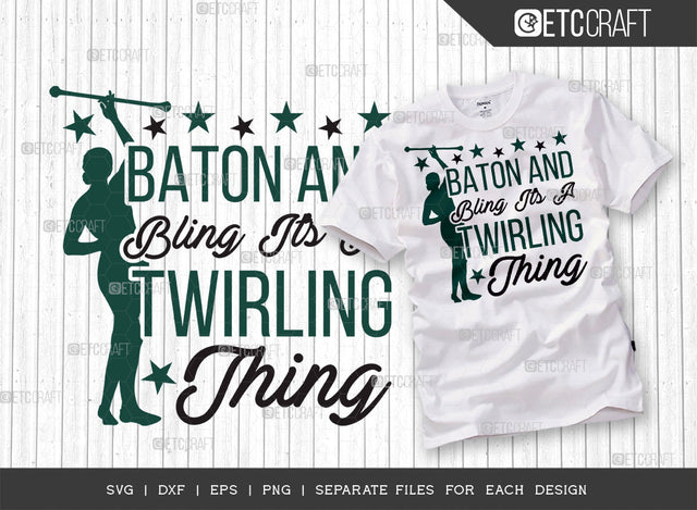 Baton And Bling Its a Twirling Thing SVG Cut File, Twirlers Svg, Baton Svg, Baton Gymnast Svg, Twirl Quotes, ETC T00122 SVG ETC Craft 