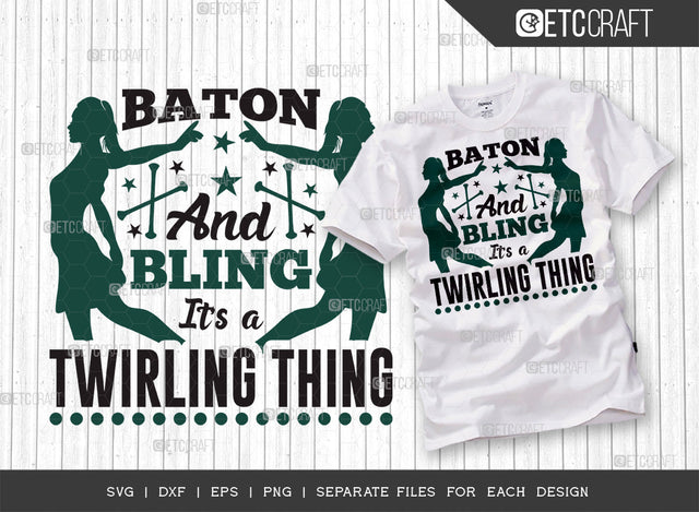 Baton And Bling Its a Twirling Thing SVG Cut File, Twirlers Svg, Baton Svg, Baton Gymnast Svg, Twirl Quotes, ETC T00122 SVG ETC Craft 