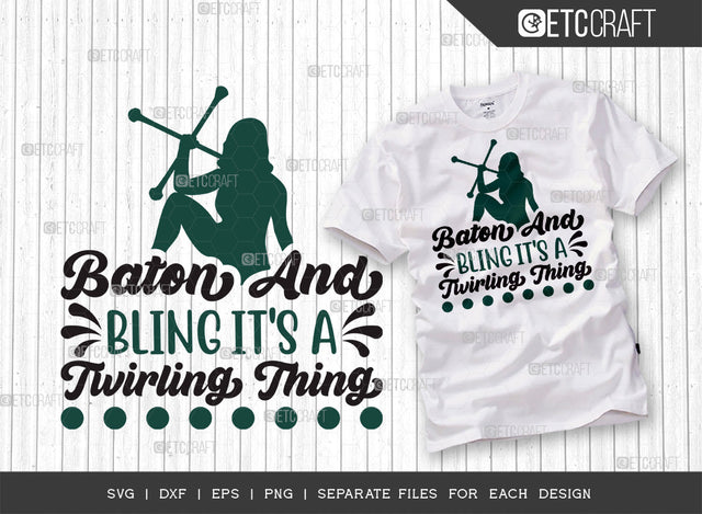 Baton And Bling Its a Twirling Thing SVG Cut File, Twirlers Svg, Baton Svg, Baton Gymnast Svg, Twirl Quotes, ETC T00122 SVG ETC Craft 