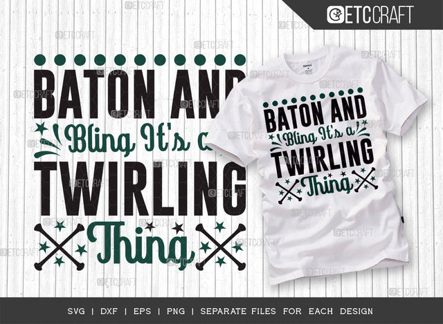 Baton And Bling Its a Twirling Thing SVG Cut File, Twirlers Svg, Baton Svg, Baton Gymnast Svg, Twirl Quotes, ETC T00122 SVG ETC Craft 