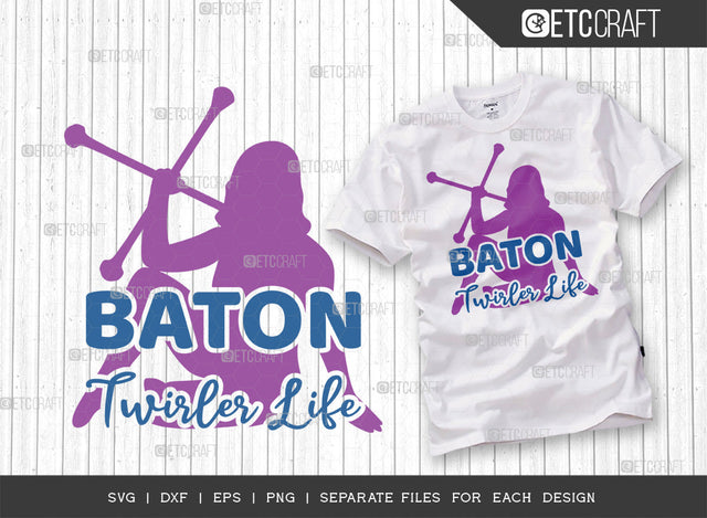 Baton Twirler Life SVG Cut File, Twirlers Svg, Baton Svg, Baton Gymnast Svg, Twirl Quotes, ETC T00112 SVG ETC Craft 