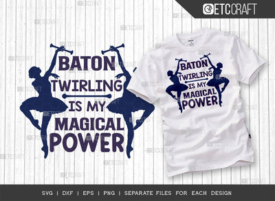 Baton Twirling Is My Magical Power SVG Cut File, Twirlers Svg, Baton Svg, Baton Gymnast Svg, Twirl Quotes, ETC T00141 SVG ETC Craft 
