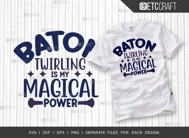 Baton Twirling Is My Magical Power SVG Cut File, Twirlers Svg, Baton Svg, Baton Gymnast Svg, Twirl Quotes, ETC T00141 SVG ETC Craft 
