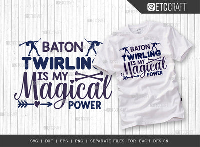 Baton Twirling Is My Magical Power SVG Cut File, Twirlers Svg, Baton Svg, Baton Gymnast Svg, Twirl Quotes, ETC T00141 SVG ETC Craft 