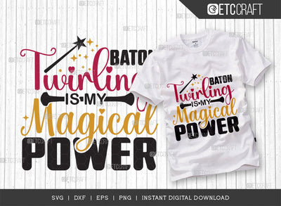 Baton Twirling Is My Magical Power SVG Cut File, Twirlers Svg, Baton Svg, Baton Gymnast Svg, Twirl Quotes, TG 02888 SVG ETC Craft 