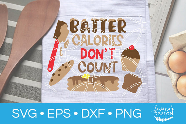 Batter Calories Dont Count SVG SVG SavanasDesign 