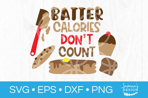 Batter Calories Dont Count SVG SVG SavanasDesign 