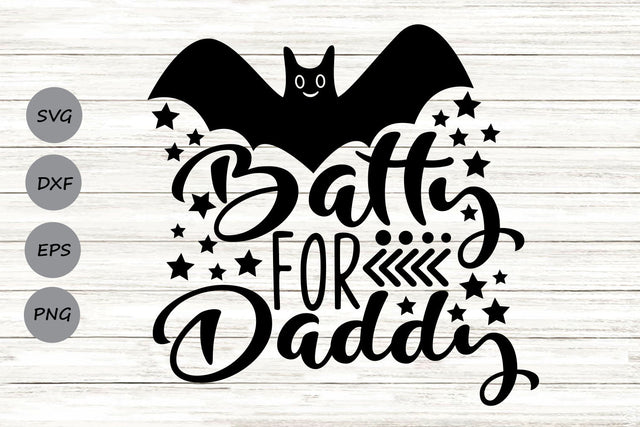 Batty For Daddy| Halloween Bat SVG Cutting Files. SVG CosmosFineArt 