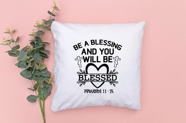Be a blessing and you will be blessed proverbs 11 : 25 SVG SVG DESIGNISTIC 
