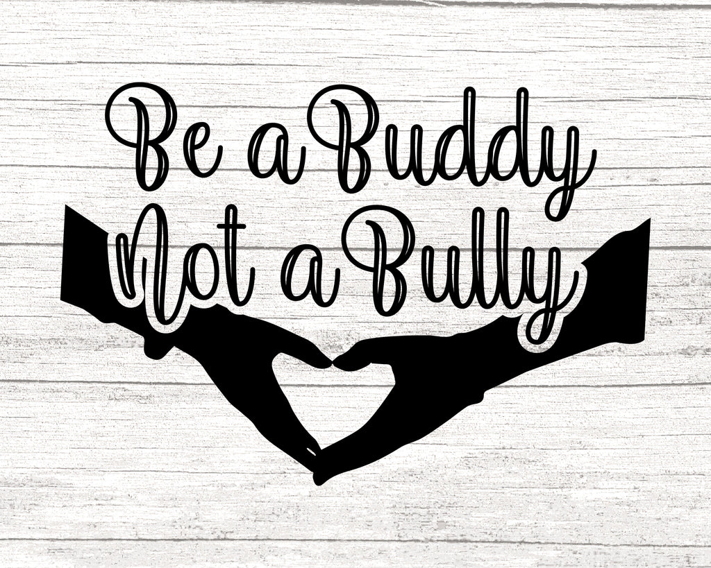 Be a Buddy Not a Bully Svg, Gift For Friends Svg, Friendship Svg , Stop ...