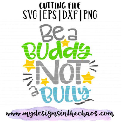 Be a Buddy Not a Bully SVG My Designs in the Chaos 
