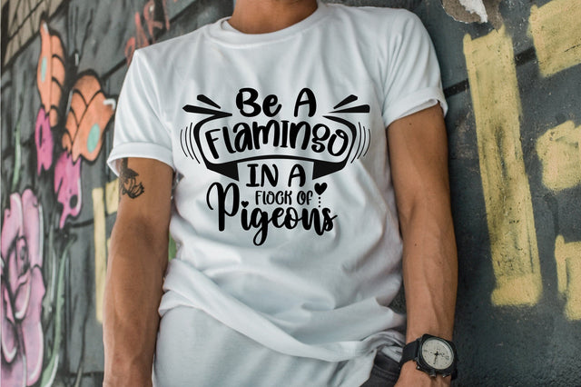 Be A Flamingo In A Flock Of Pigeons SVG orpitasn 
