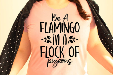 Be A Flamingo In A Flock Of Pigeons svg SVG orpitasn 