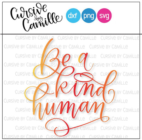 Be A Kind Human Hand Lettered Cut File SVG SVG Cursive by Camille 