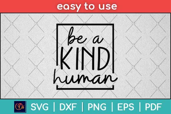 Be A Kind Human Kindness Motivational Svg Design SVG artprintfile 