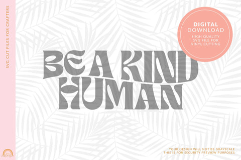 Be a Kind Human SVG File for Motivational SVG Designs SVG Pixel Sublimation 