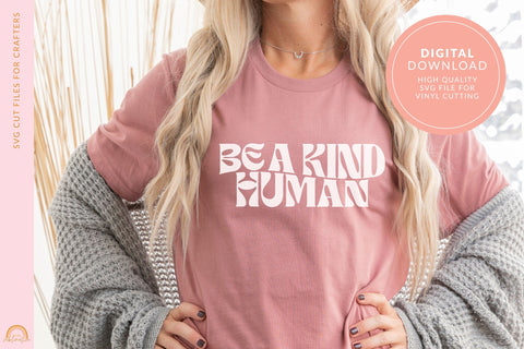 Be a Kind Human SVG File for Motivational SVG Designs SVG Pixel Sublimation 