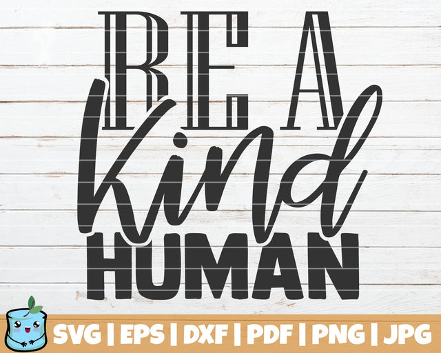 Be A Kind Human SVG MintyMarshmallows 