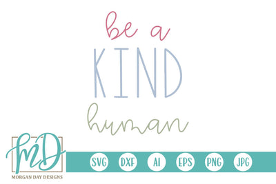 Be A Kind Human SVG Morgan Day Designs 