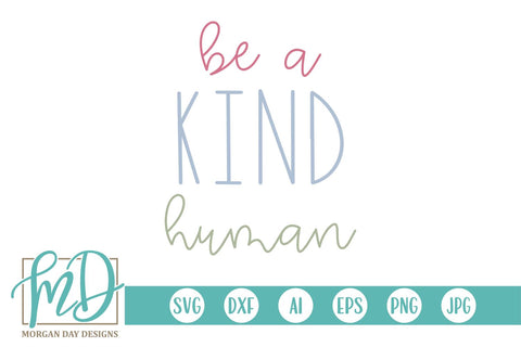 Be A Kind Human SVG Morgan Day Designs 