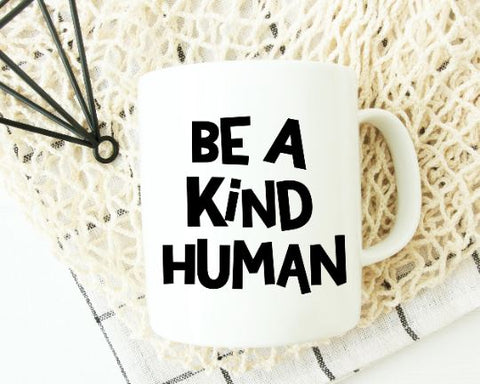 Be A Kind Human SVG - Positive SVG SVG She Shed Craft Store 