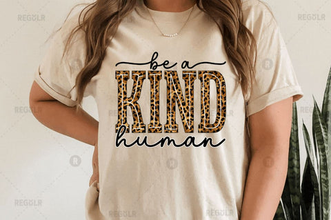 Be a kind human SVG Sublimation Regulrcrative 
