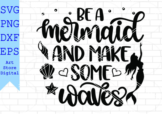 Be A Mermaid And Make Some Waves (2) Svg, Summer Svg SVG Artstoredigital 
