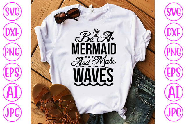 Be A Mermaid And Make Waves SVG Cut File SVG Syaman 