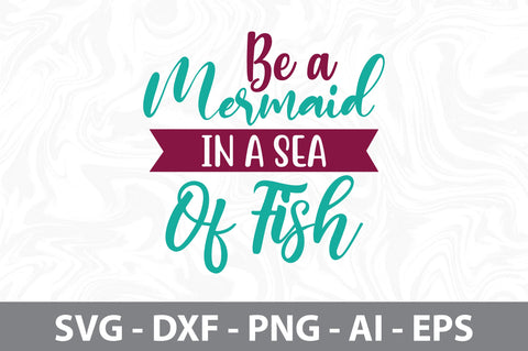 Be a Mermaid in a Sea of Fish svg SVG nirmal108roy 