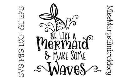 Be a Mermaid & Make Waves SVG MissMarysEmbroidery 